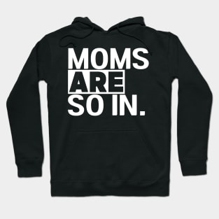 Women's Moms Are So In Trendy Mom Life Hoodie